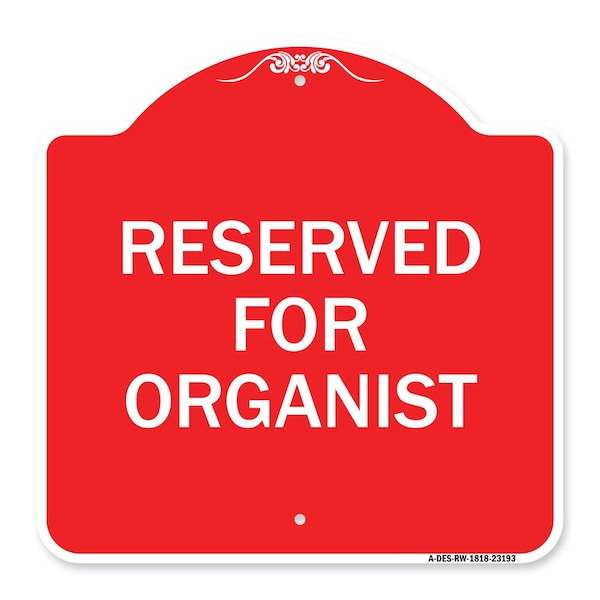 Signmission Designer Series Sign-Reserved for Organist, Red & White Aluminum Sign, 18" x 18", RW-1818-23193 A-DES-RW-1818-23193 - main